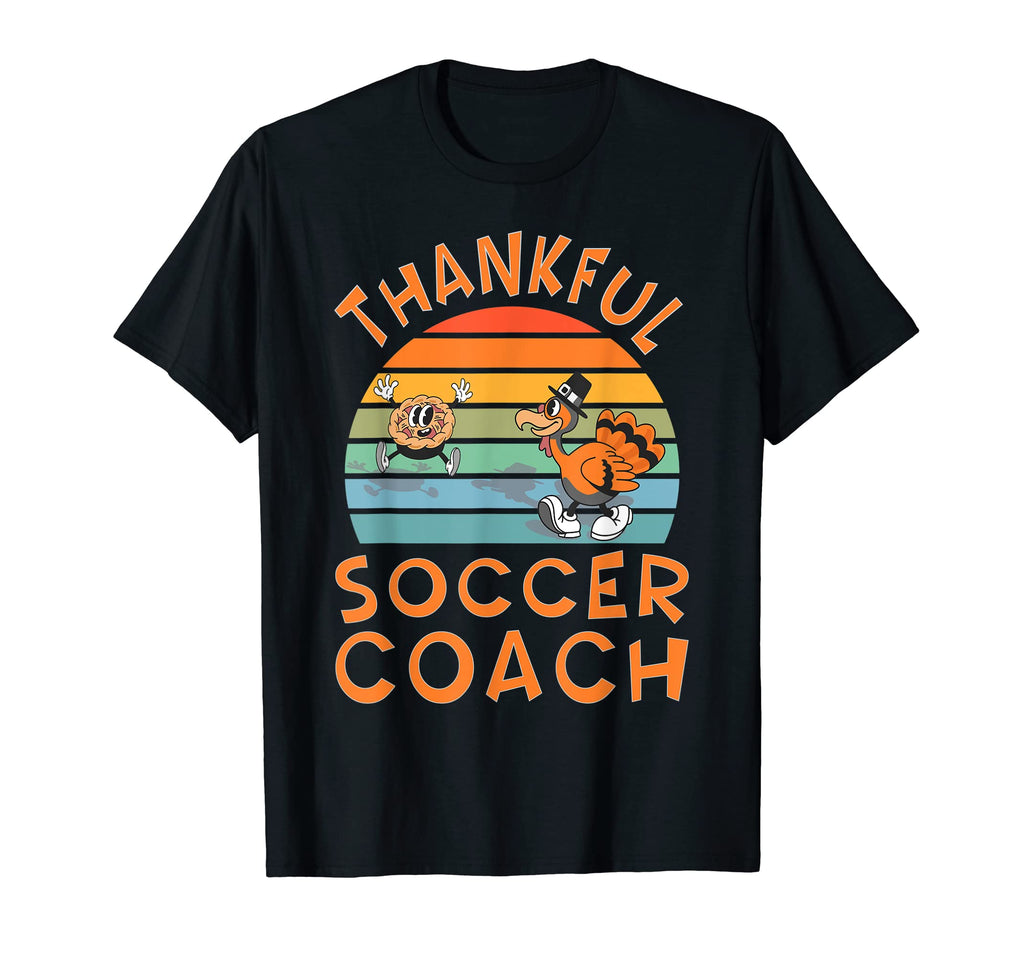 Soccer Coach Job Funny Thanksgiving T-Shirt - Casual Everyday Wear Unisex - T-Shirt, Sweatshirt, Hoodie