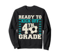 Ready To Kick Off 4Th Grade Soccer Sweatshirt - Casual Everyday Wear Unisex - T-Shirt, Sweatshirt, Hoodie
