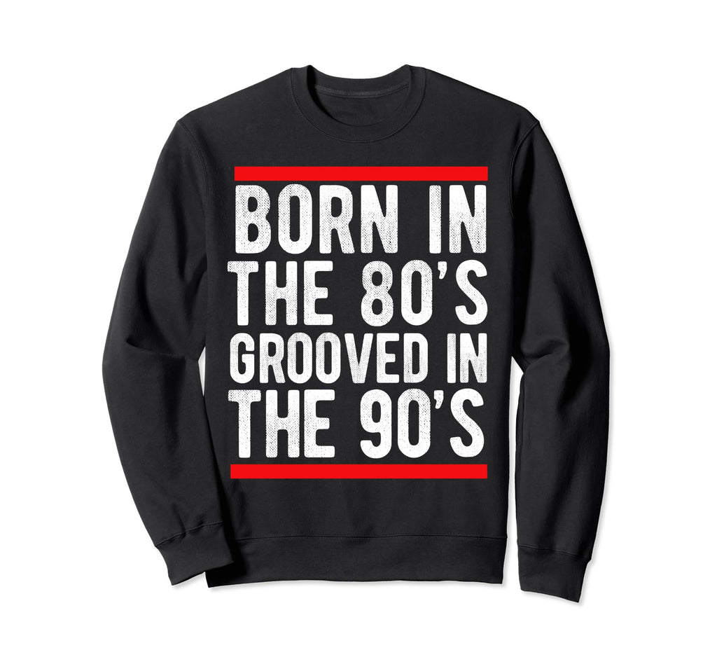 90S Hip Hop Music Lover Old School 80S Sweatshirt - Trendy Graphic Unisex - T-Shirt, Sweatshirt, Hoodie