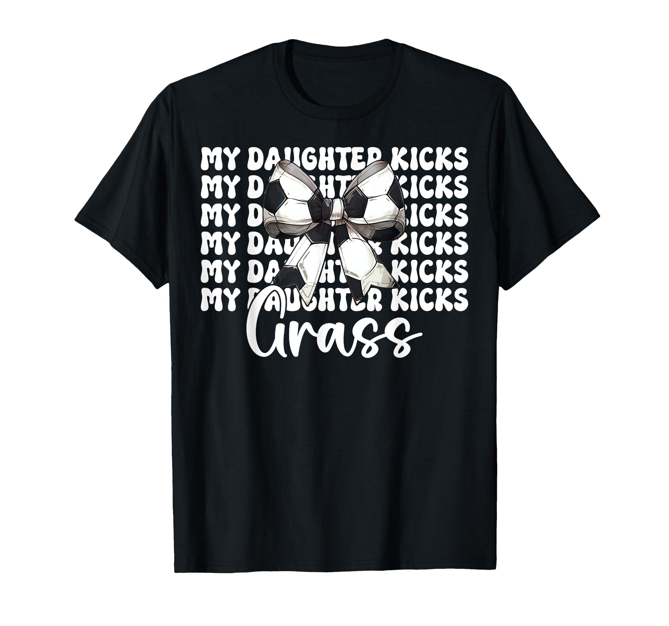 My Daughter Kicks Grass Soccer Mom T-Shirt - Aesthetic Graphic Men Women - T-Shirt, Sweatshirt, Hoodie