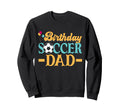 Birthday Soccer Dad Sweatshirt - Graphic Print Unisex - T-Shirt, Sweatshirt, Hoodie