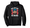 Real Hip Hop Is Dead Og Old School Rapper Hoodie - Trendy Graphic Unisex - T-Shirt, Sweatshirt, Hoodie
