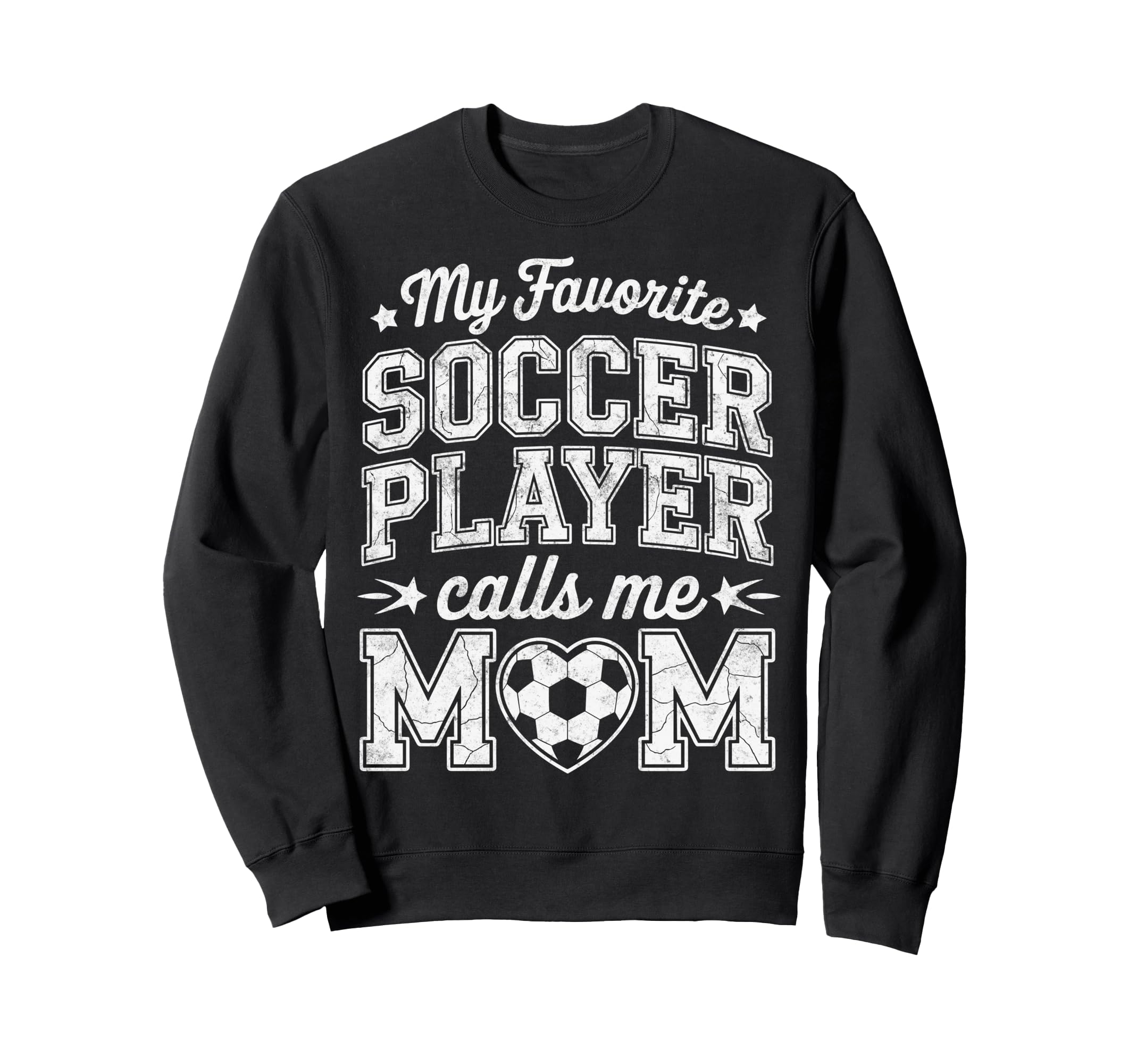 My Favorite Soccer Player Calls Me Mom Sweatshirt - Unique Graphic Unisex - T-Shirt, Sweatshirt, Hoodie