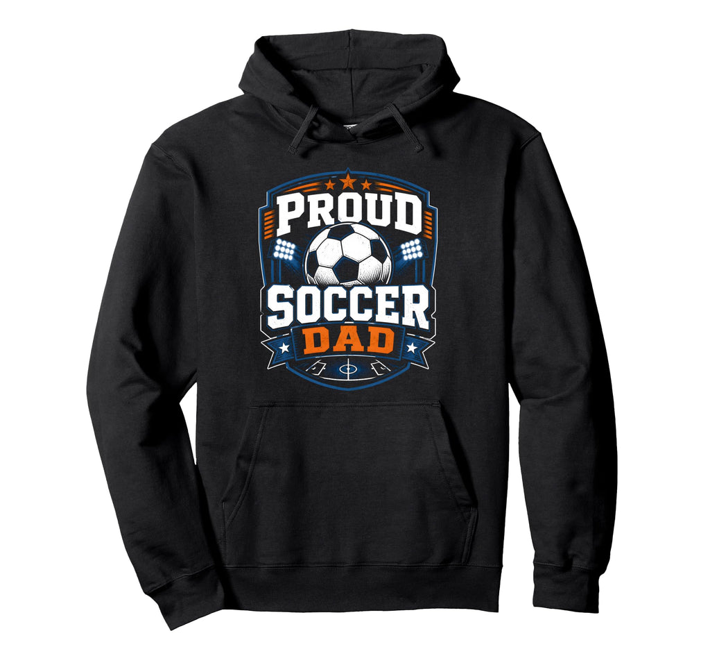Proud Soccer Dad Soccer Dad Fan Hoodie - Trendy Graphic Men Women - T-Shirt, Sweatshirt, Hoodie