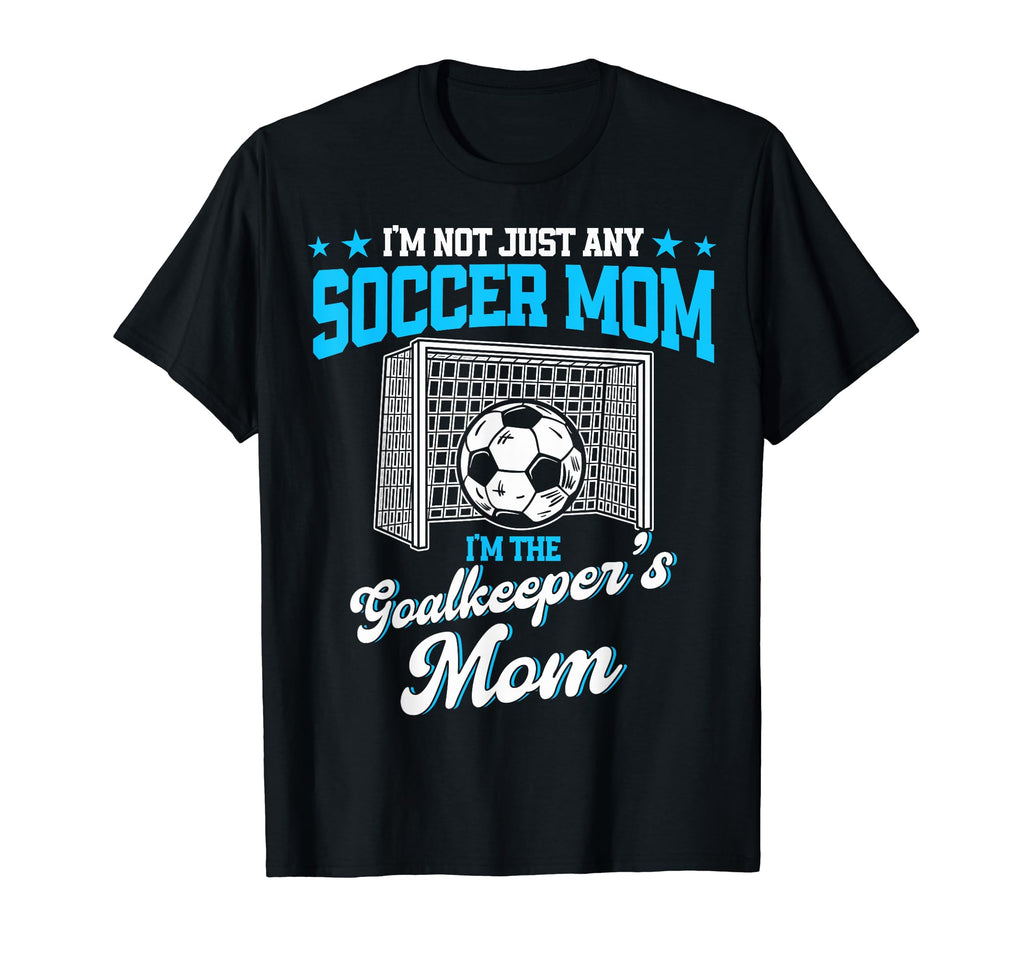 Funny Soccer Goalkeeper Mom Im T-Shirt - Minimalist Print Unisex - T-Shirt, Sweatshirt, Hoodie