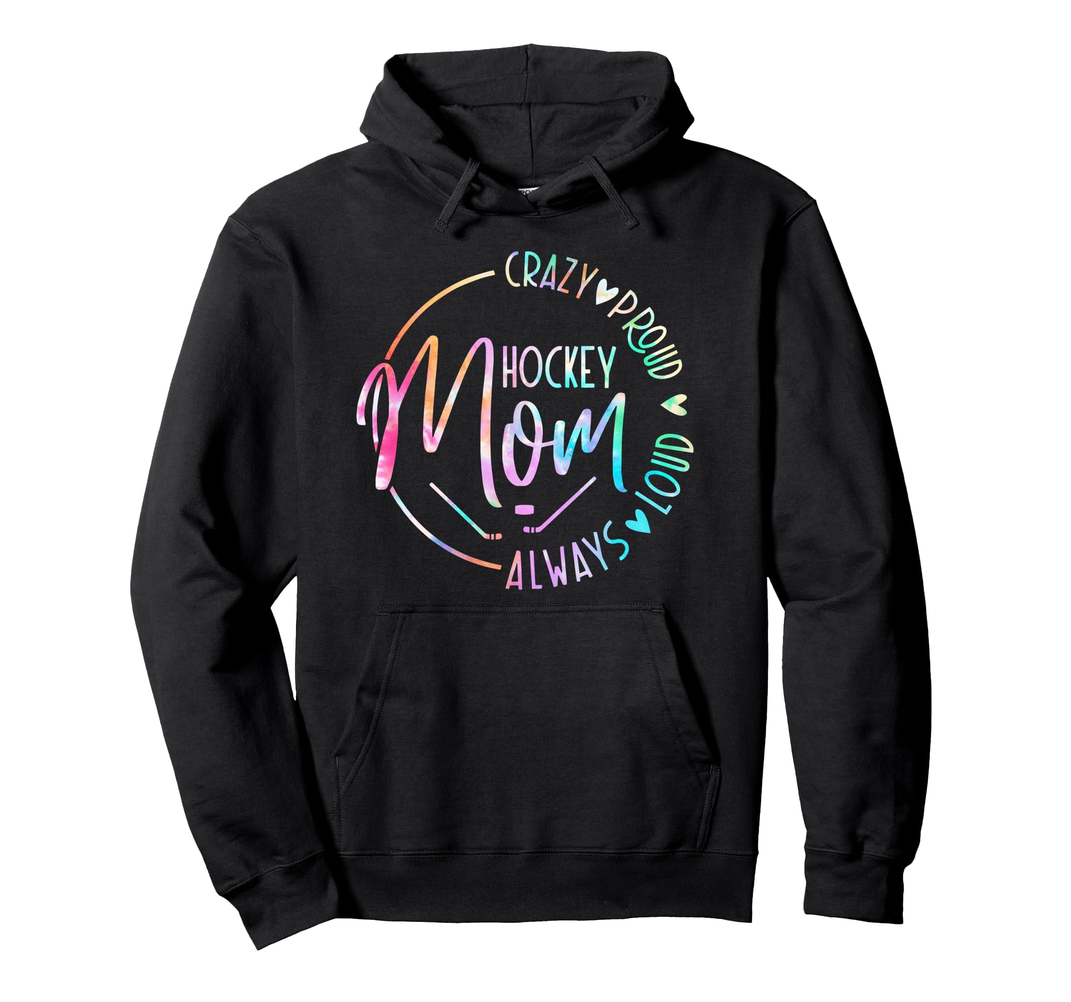 Hockey Mom Crazy Proud Always Loud Tie Dye Hoodie - Unique Graphic Unisex - T-Shirt, Sweatshirt, Hoodie