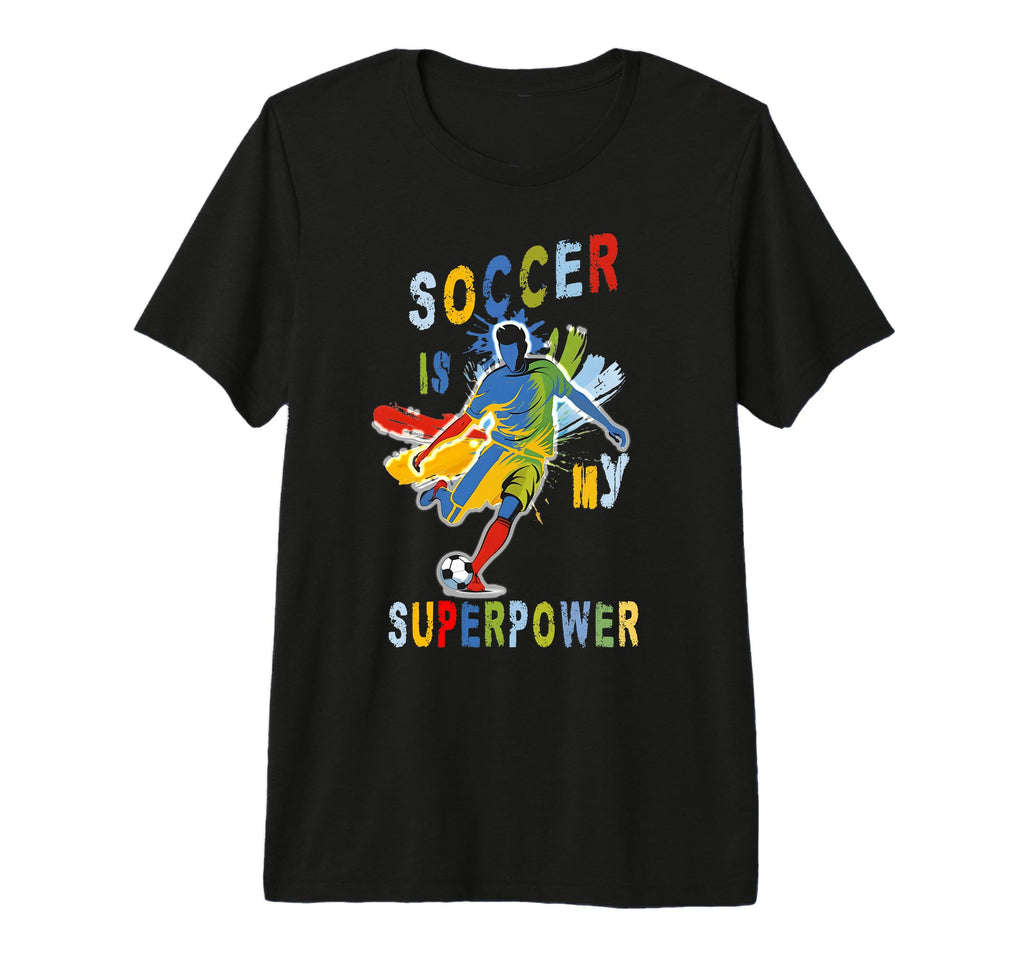 Vibrant Soccer Is My Superpower T-Shirt - Fun Novelty Design Unisex - T-Shirt, Sweatshirt, Hoodie