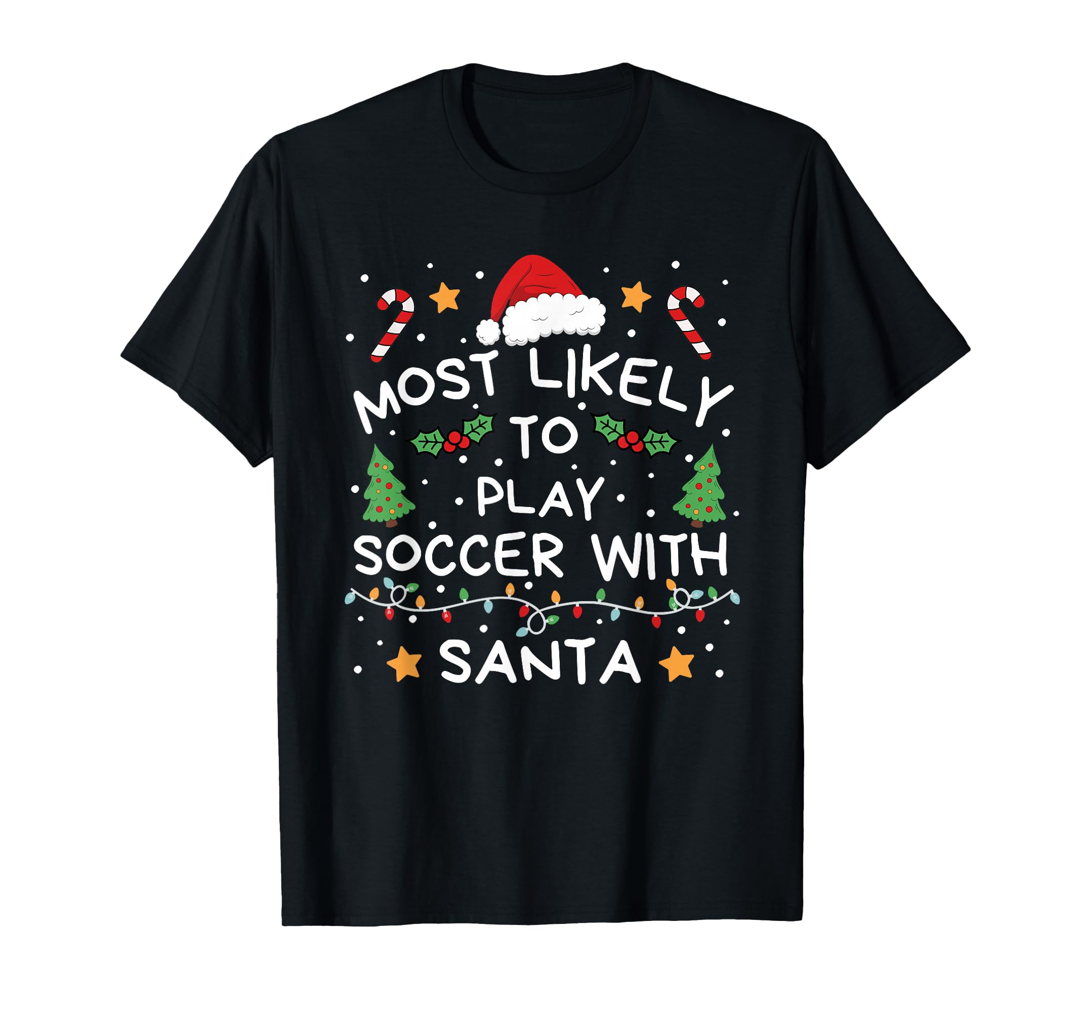 Most Likely To Soccer Santa Family T-Shirt - Novelty Apparel Men Women - T-Shirt, Sweatshirt, Hoodie