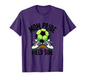 Mom Pride Field Side Soccer Parent T-Shirt - Novelty Apparel Men Women - T-Shirt, Sweatshirt, Hoodie