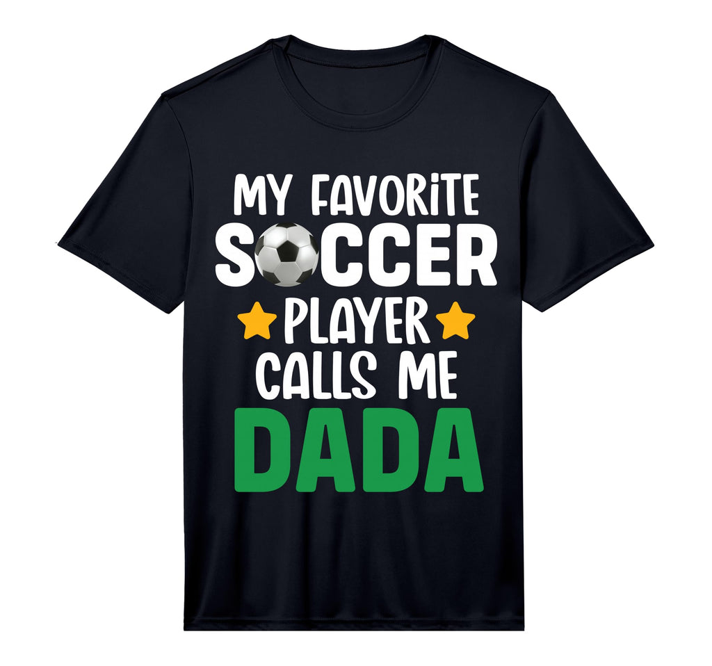 My Favorite Soccer Player Calls Me Dada T-Shirt - Unique Graphic Men Women - T-Shirt, Sweatshirt, Hoodie