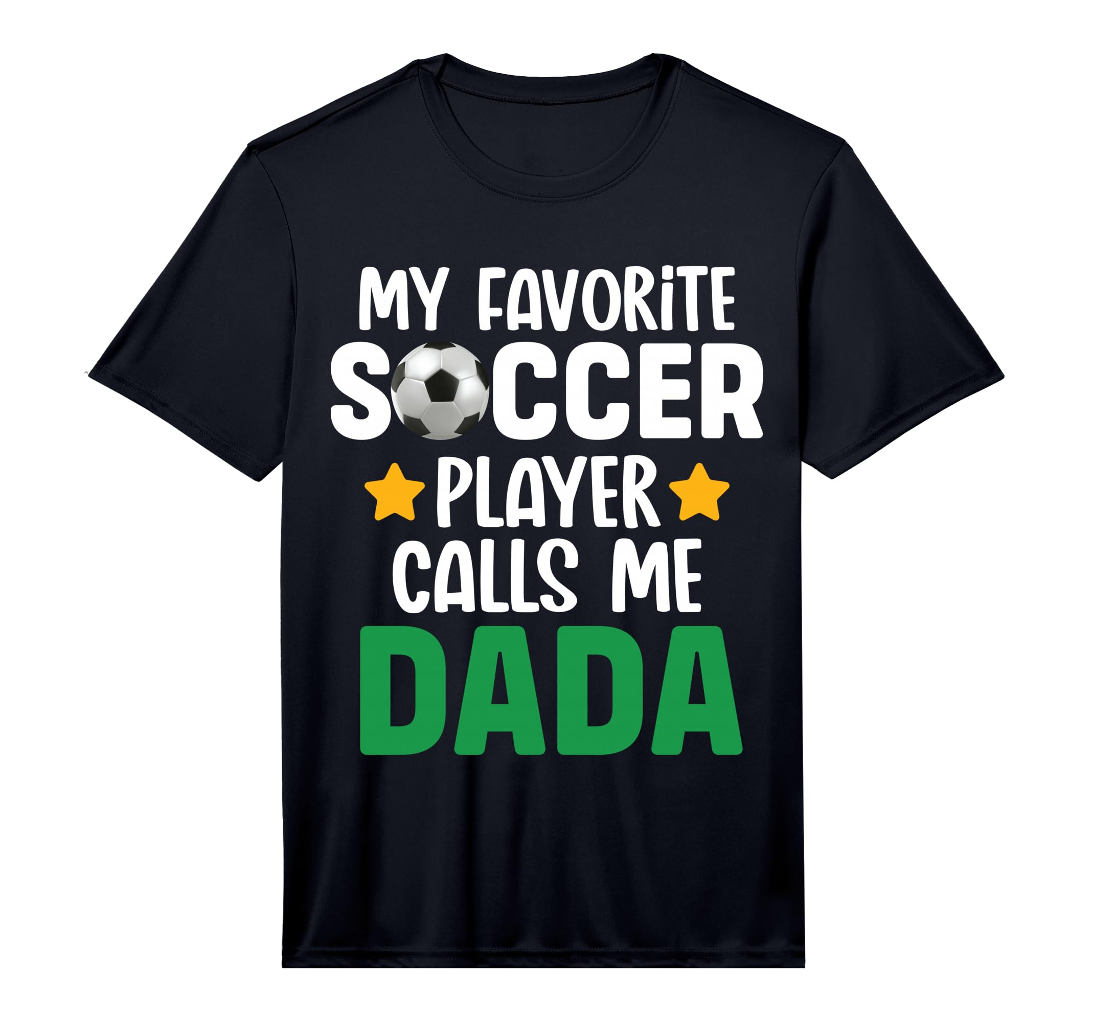 My Favorite Soccer Player Calls Me Dada T-Shirt - Unique Graphic Men Women - T-Shirt, Sweatshirt, Hoodie