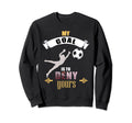 My Goal Is To Deny Yours Soccer Sweatshirt - Fun Novelty Design Unisex - T-Shirt, Sweatshirt, Hoodie