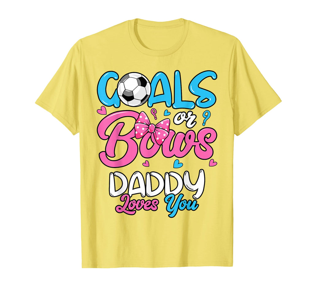 Gender Reveal Goals Or Bows Daddy Loves T-Shirt - Trendy Graphic Unisex - T-Shirt, Sweatshirt, Hoodie