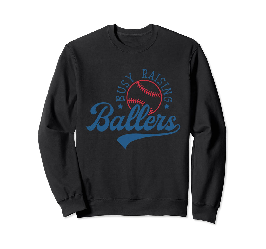 Busy Raising Ballers Funny Baseball Sweatshirt - Novelty Apparel Men Women - T-Shirt, Sweatshirt, Hoodie