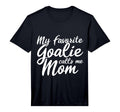 Mens My Favorite Goalie Calls Me Mom T-Shirt - Trendy Graphic for Adults - T-Shirt, Sweatshirt, Hoodie