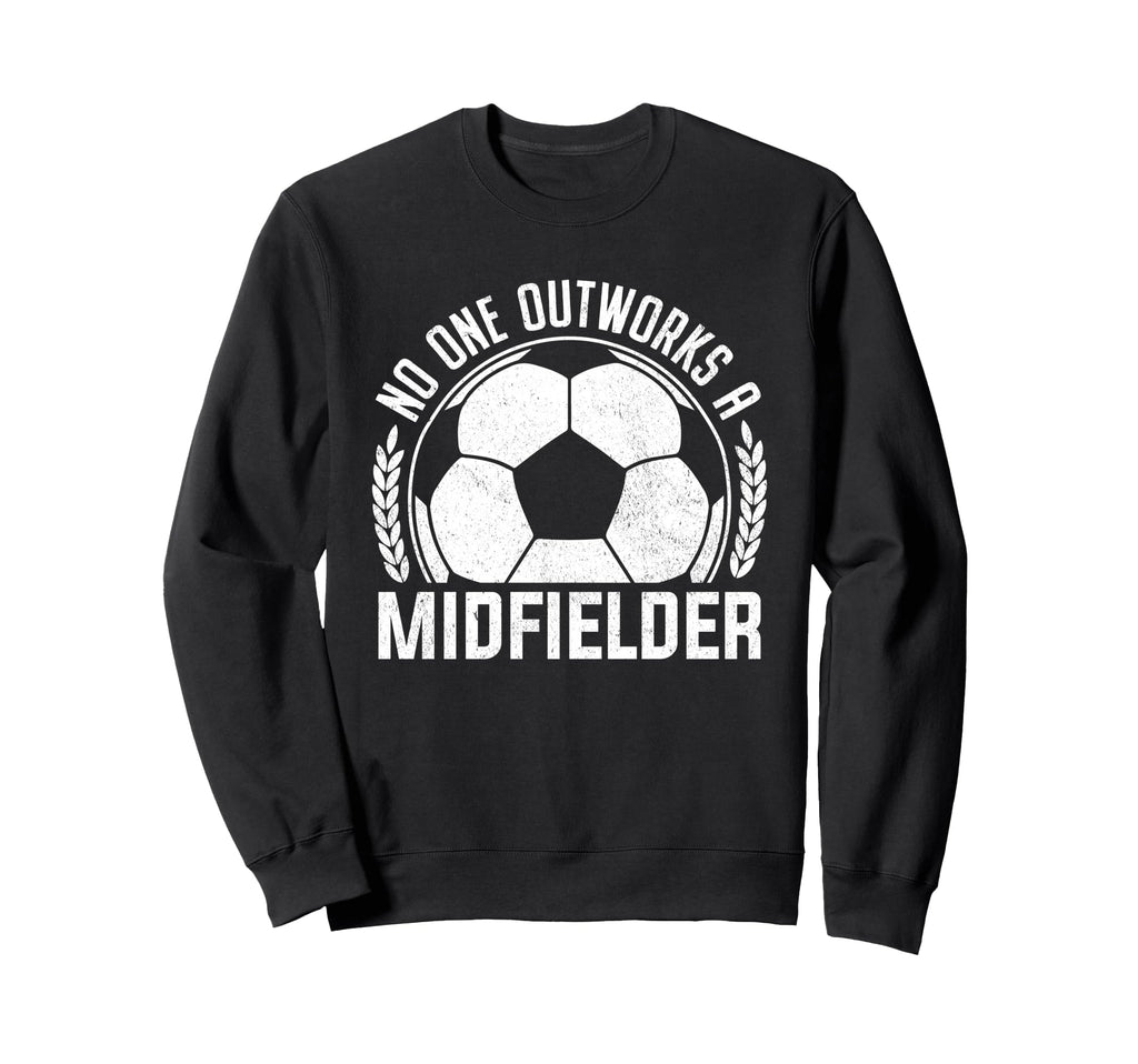 No One Outworks Midfielder Soccer Sweatshirt - Custom Art Print Unisex - T-Shirt, Sweatshirt, Hoodie