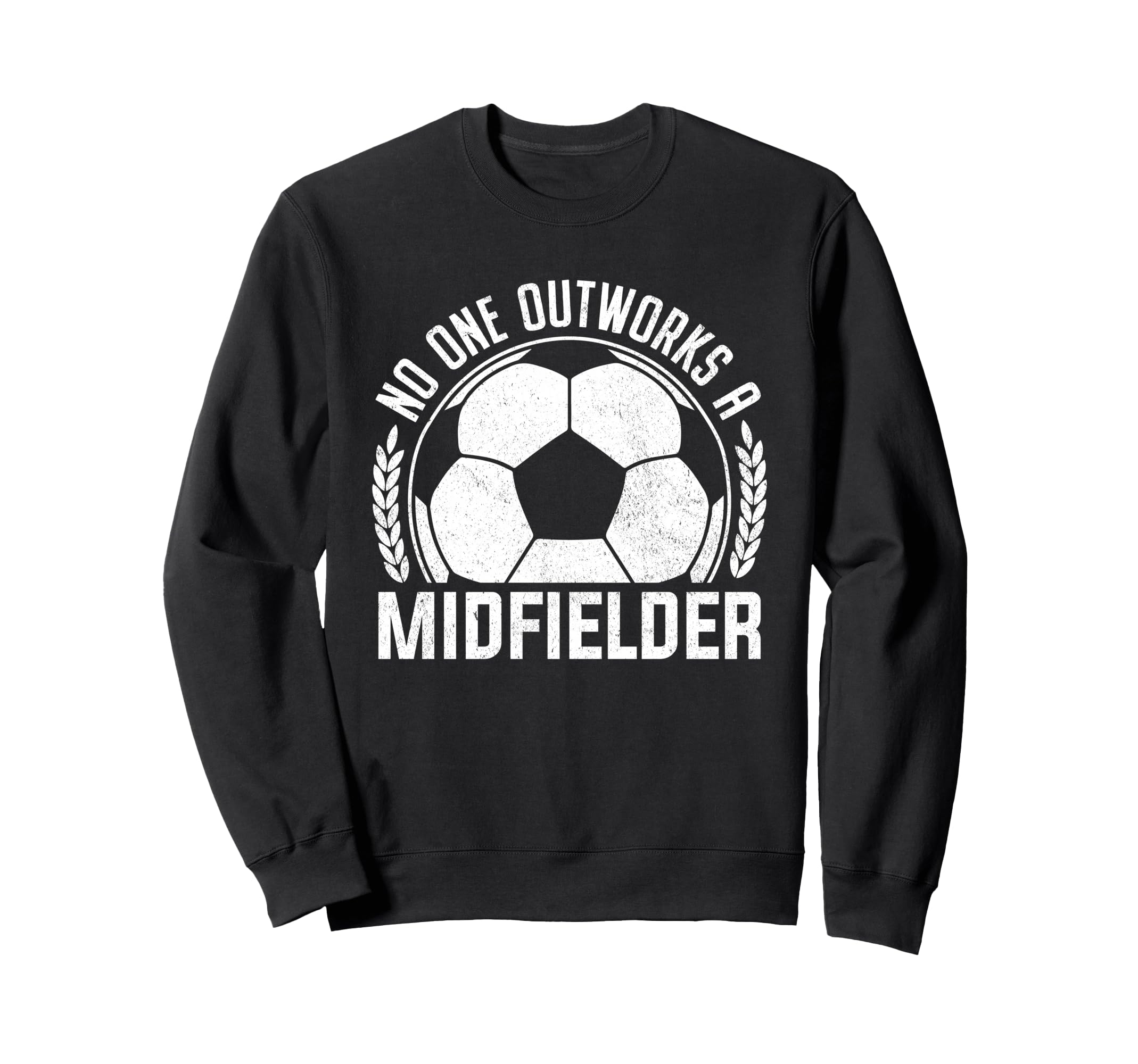 No One Outworks Midfielder Soccer Sweatshirt - Custom Art Print Unisex - T-Shirt, Sweatshirt, Hoodie