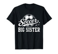 Soccer Big Sister Family Matching T-Shirt - Novelty Apparel for Adults - T-Shirt, Sweatshirt, Hoodie