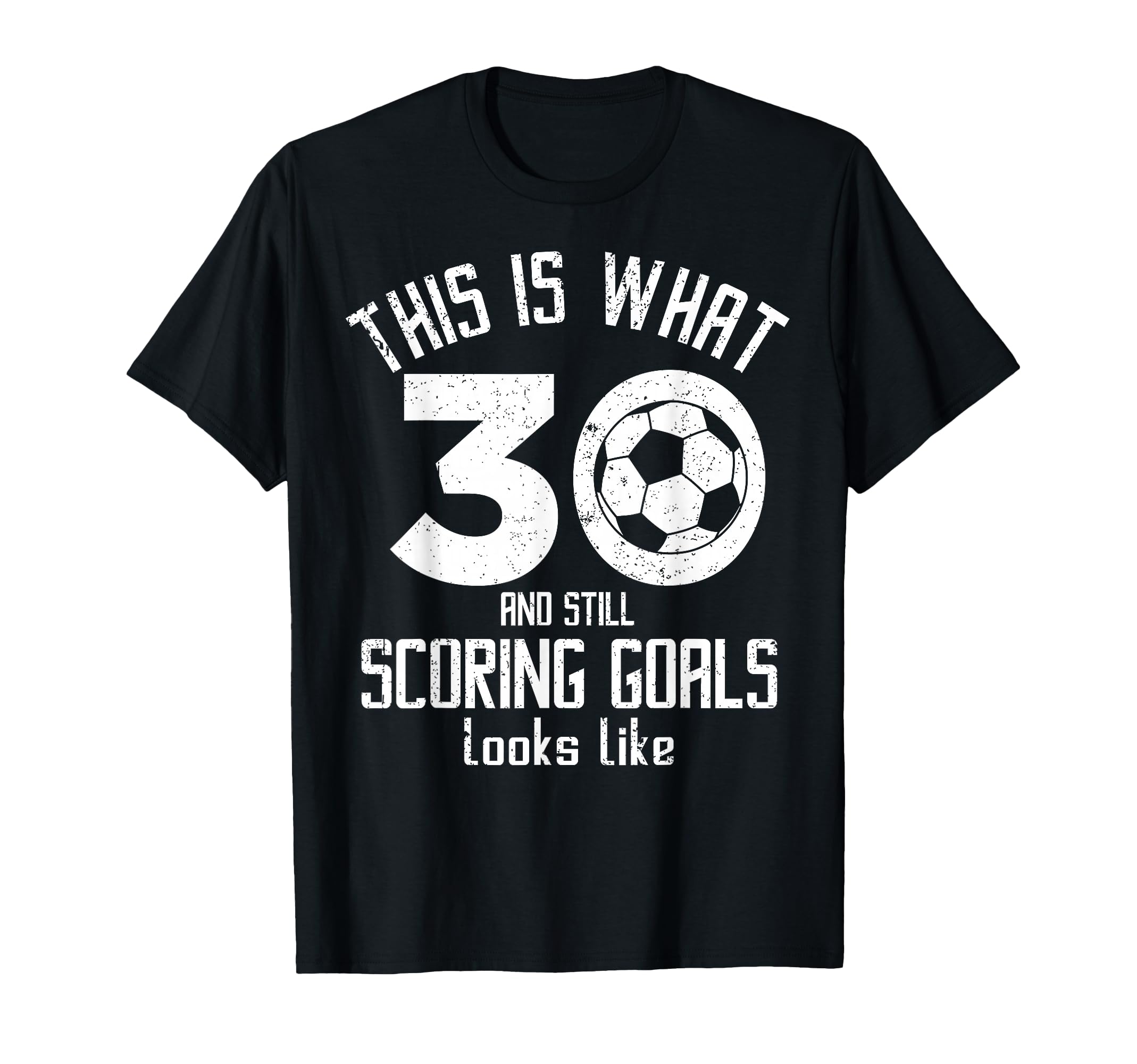Funny Soccer 30Th Birthday 30 Years Old T-Shirt - Unique Graphic Men Women - T-Shirt, Sweatshirt, Hoodie