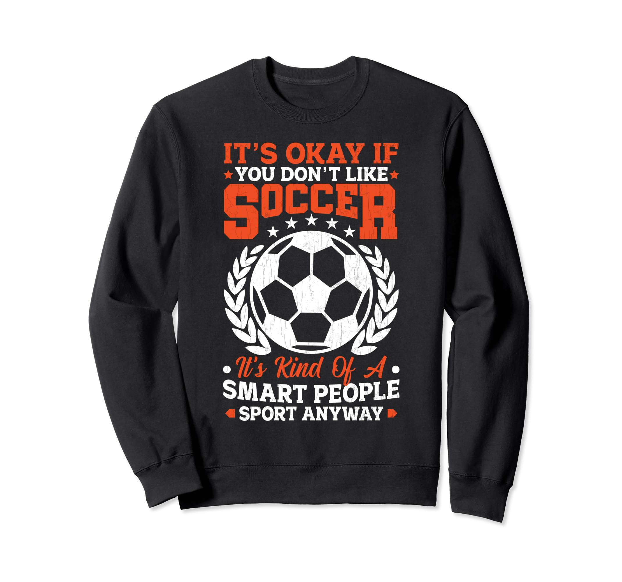 Soccer Player Funny Soccer Smart Sweatshirt - Graphic Print Men Women - T-Shirt, Sweatshirt, Hoodie