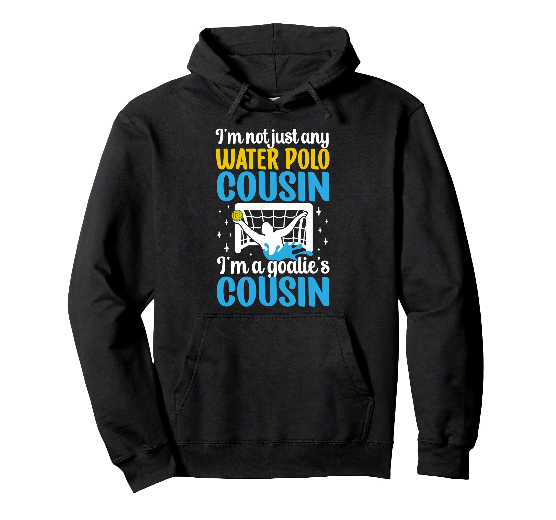 Im Water Polo Goalie Cousin Water Polo Hoodie - Aesthetic Graphic Unisex - T-Shirt, Sweatshirt, Hoodie