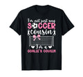 Im Soccer Goalie Cousin Soccer T-Shirt - Fun Novelty Design Unisex - T-Shirt, Sweatshirt, Hoodie