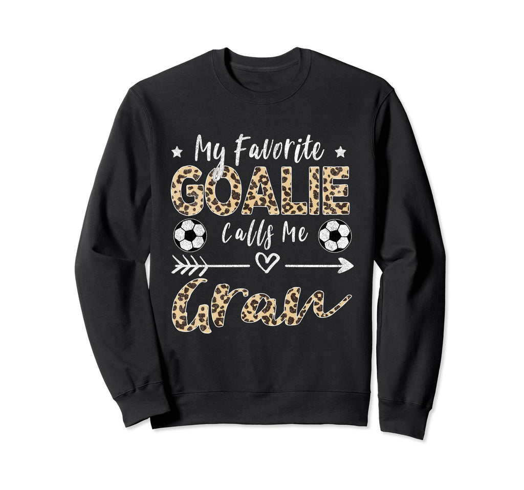 My Favorite Goalie Calls Me Gran Sweatshirt - Fun Novelty Design Unisex - T-Shirt, Sweatshirt, Hoodie