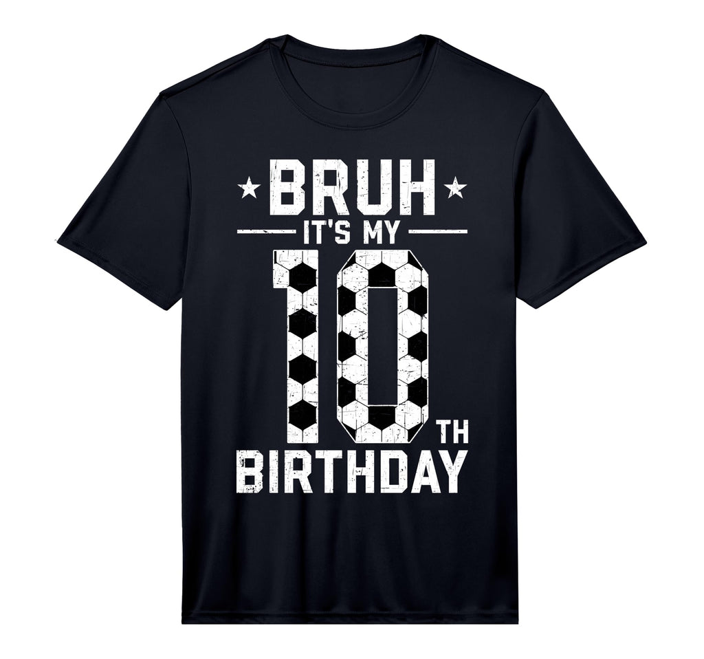 10 Year Old Birthday Soccer Bruh Its My T-Shirt - Graphic Print for Adults - T-Shirt, Sweatshirt, Hoodie