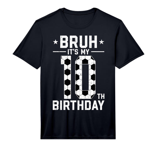 10 Year Old Birthday Soccer Bruh Its My T-Shirt - Graphic Print for Adults - T-Shirt, Sweatshirt, Hoodie