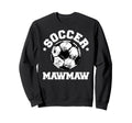 Soccer Mawmaw Soccer Ball Sweatshirt - Fun Novelty Design Men Women - T-Shirt, Sweatshirt, Hoodie