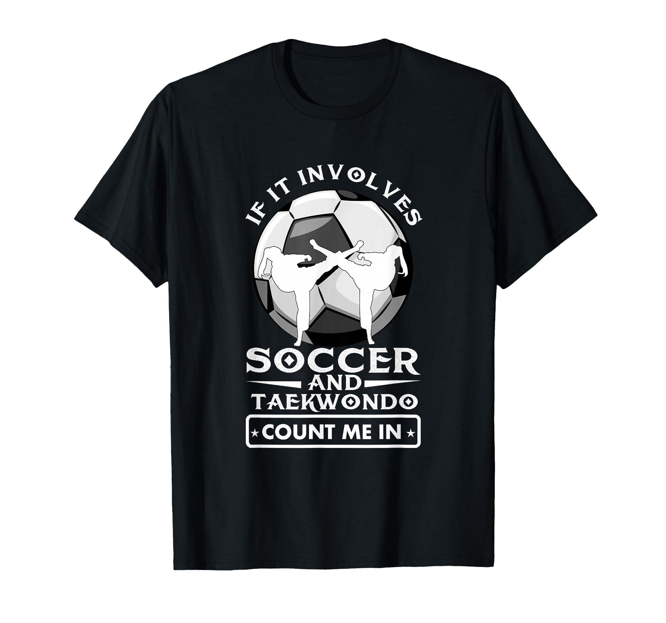 If It Involves Soccer And Taekwondo T-Shirt - Novelty Apparel for Adults - T-Shirt, Sweatshirt, Hoodie