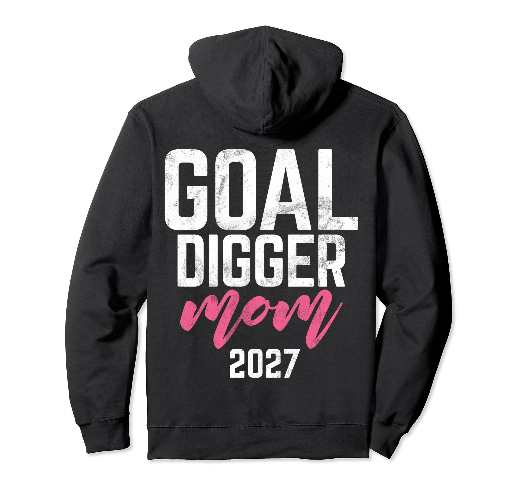 Goal Digger 27 Soccer Mom 2027 Hoodie - Casual Everyday Wear Unisex - T-Shirt, Sweatshirt, Hoodie