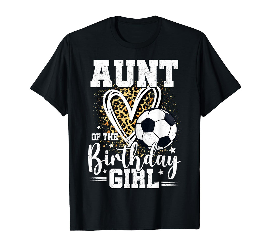Aunt Birthday Soccer Ball Aunt T-Shirt - Custom Art Print Men Women - T-Shirt, Sweatshirt, Hoodie