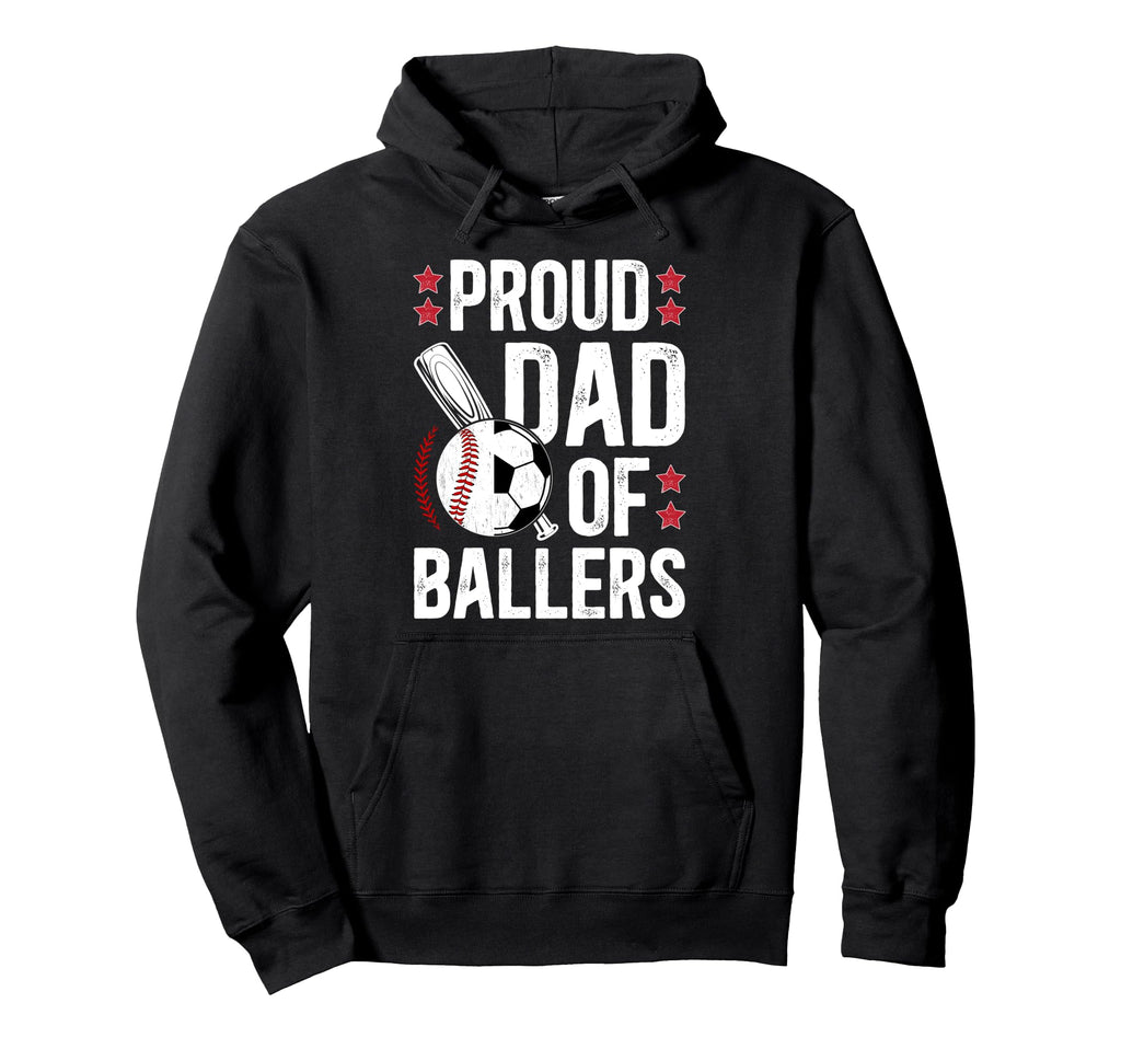 Proud Dad Ballers Baseball Soccer Dad Hoodie - Aesthetic Graphic Unisex - T-Shirt, Sweatshirt, Hoodie