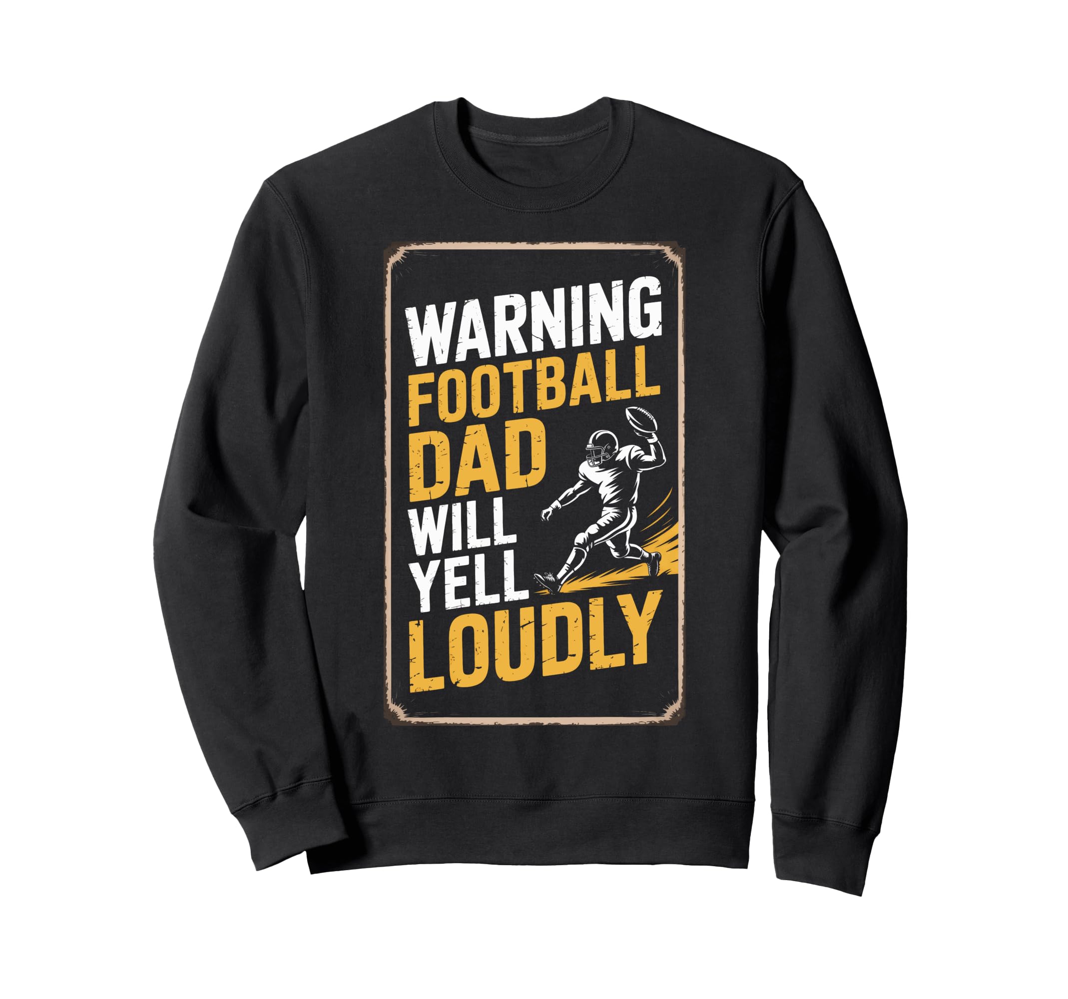 Warning Football Dad Will Yell Sweatshirt - Casual Everyday Wear Men Women - T-Shirt, Sweatshirt, Hoodie