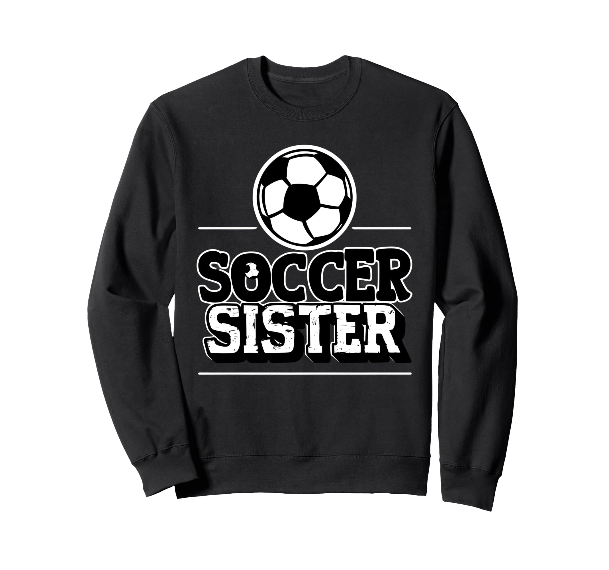 Fuuny Soccer Sister Soccer Player Sweatshirt - Unique Graphic for Adults - T-Shirt, Sweatshirt, Hoodie