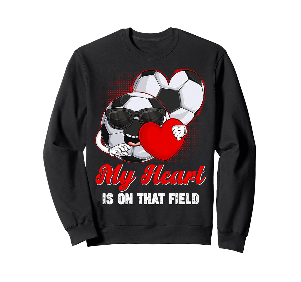 My Heart Is That Field Soccer Valentines Sweatshirt - Trendy Graphic Unisex - T-Shirt, Sweatshirt, Hoodie