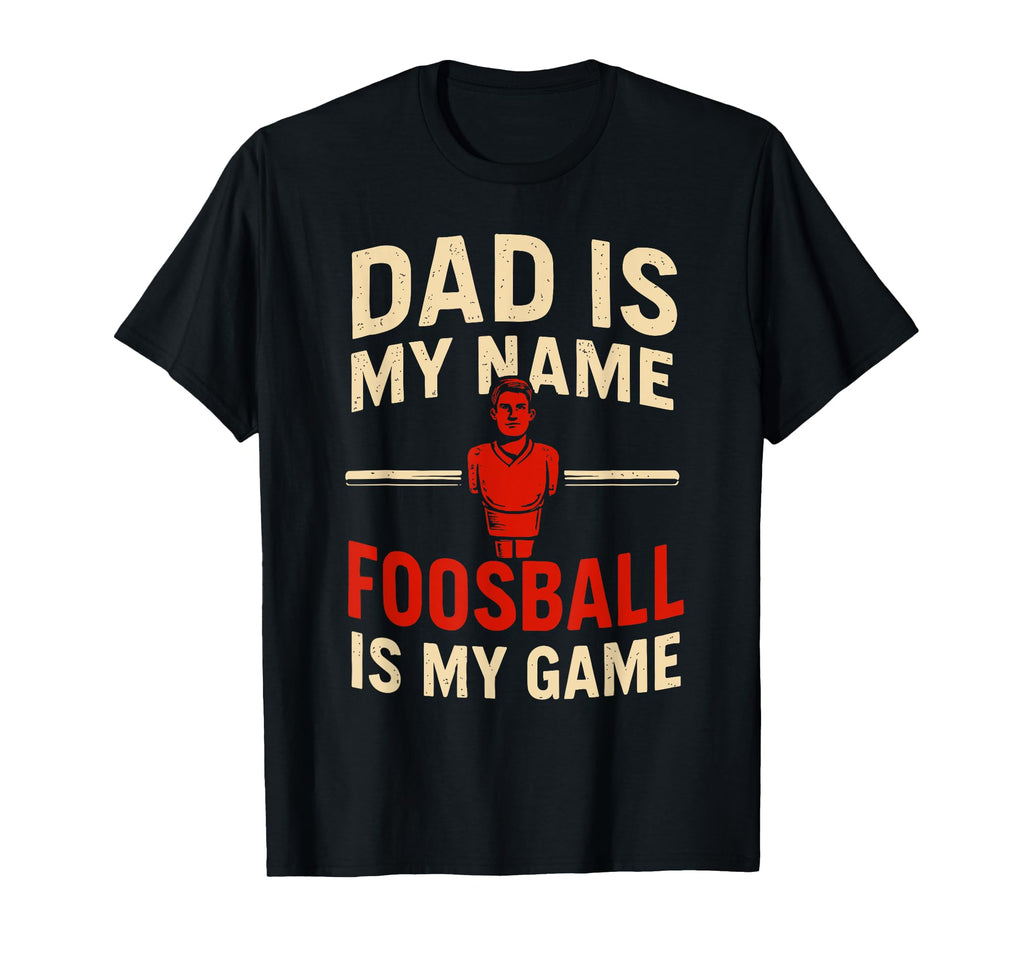 Funny Table Soccer Foosball Dad T-Shirt - Streetwear Style Men Women - T-Shirt, Sweatshirt, Hoodie
