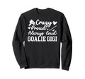Crazy Proud Hockey Goalie Gigi Hockey Sweatshirt - Minimalist Print Unisex - T-Shirt, Sweatshirt, Hoodie