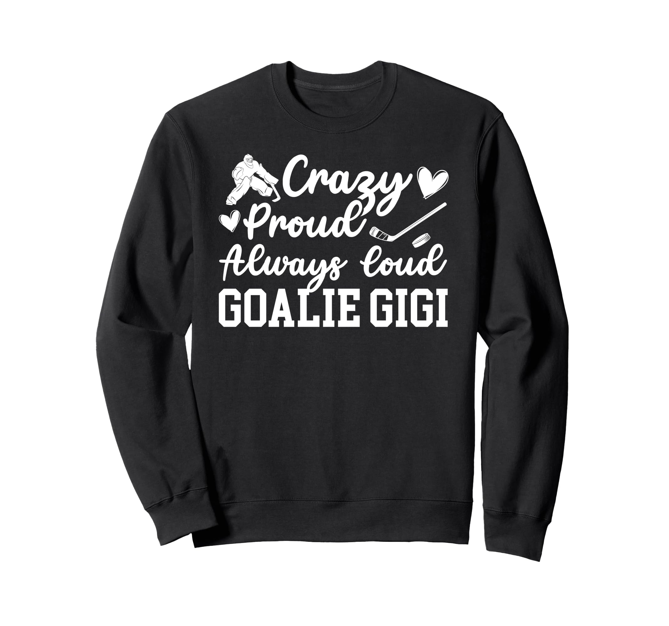 Crazy Proud Hockey Goalie Gigi Hockey Sweatshirt - Minimalist Print Unisex - T-Shirt, Sweatshirt, Hoodie