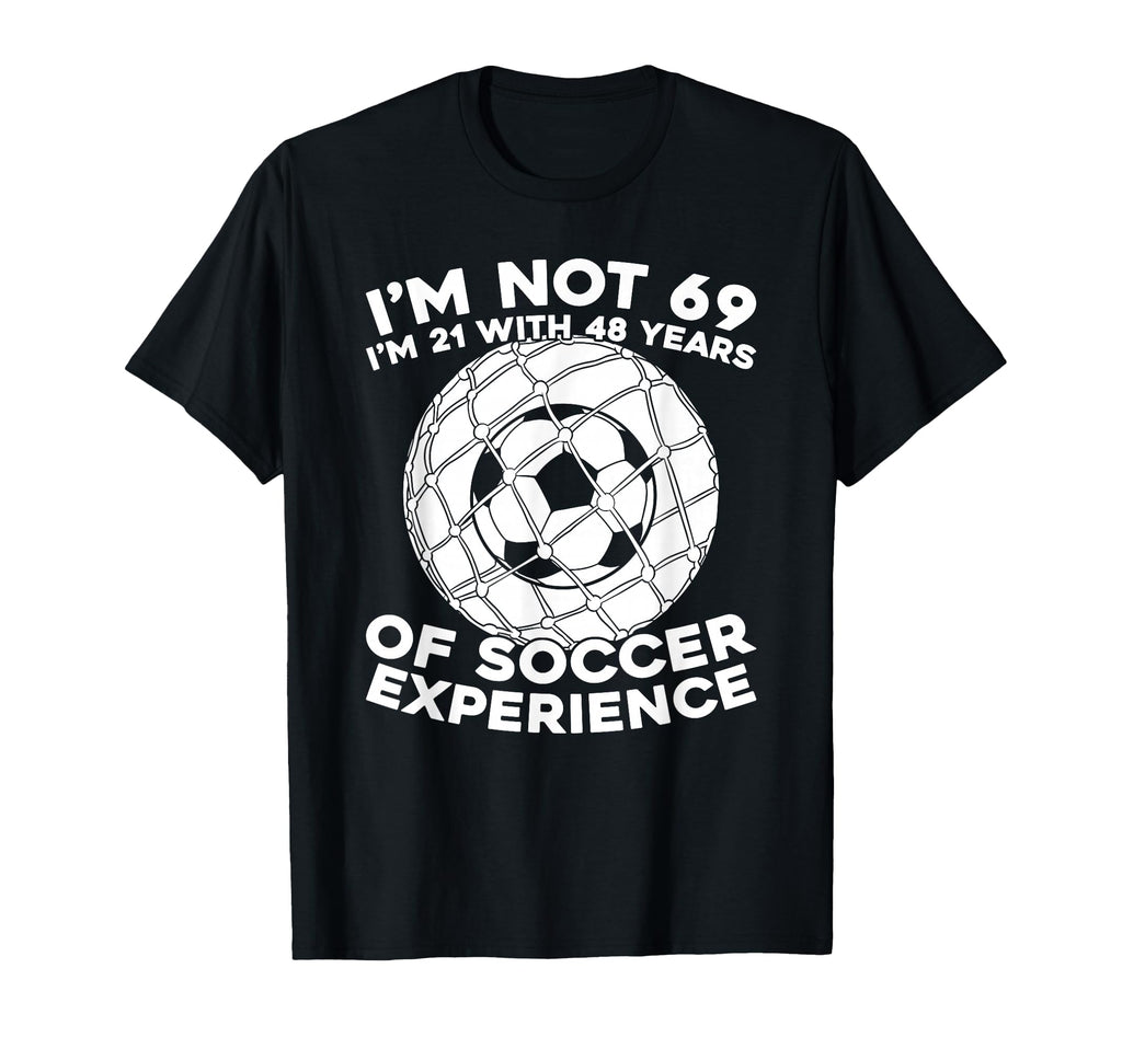 69 Years Old Soccer Team Player Sports T-Shirt - Trendy Graphic Unisex - T-Shirt, Sweatshirt, Hoodie