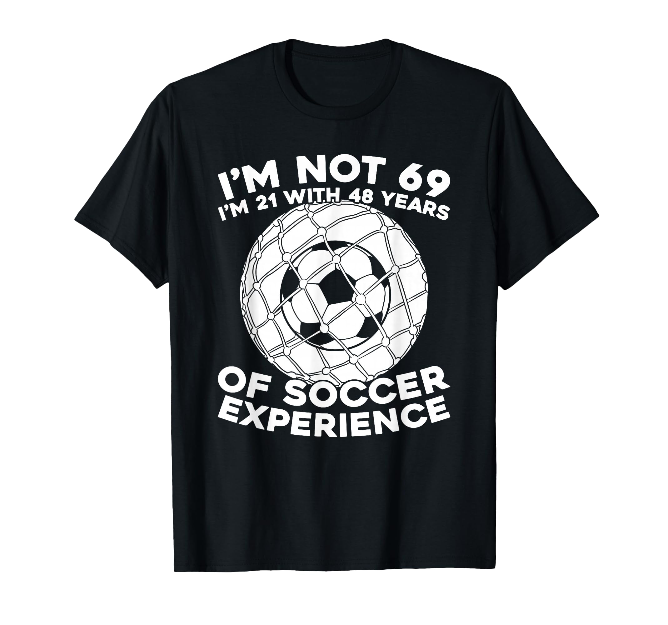 69 Years Old Soccer Team Player Sports T-Shirt - Trendy Graphic Unisex - T-Shirt, Sweatshirt, Hoodie