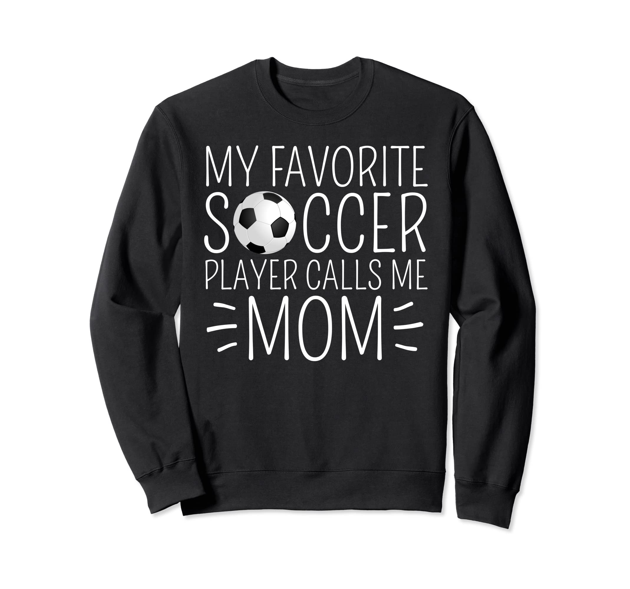 My Favorite Soccer Player Calls Me Sweatshirt - Unique Graphic for Adults - T-Shirt, Sweatshirt, Hoodie