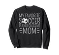 My Favorite Soccer Player Calls Sweatshirt - Minimalist Print for Adults - T-Shirt, Sweatshirt, Hoodie