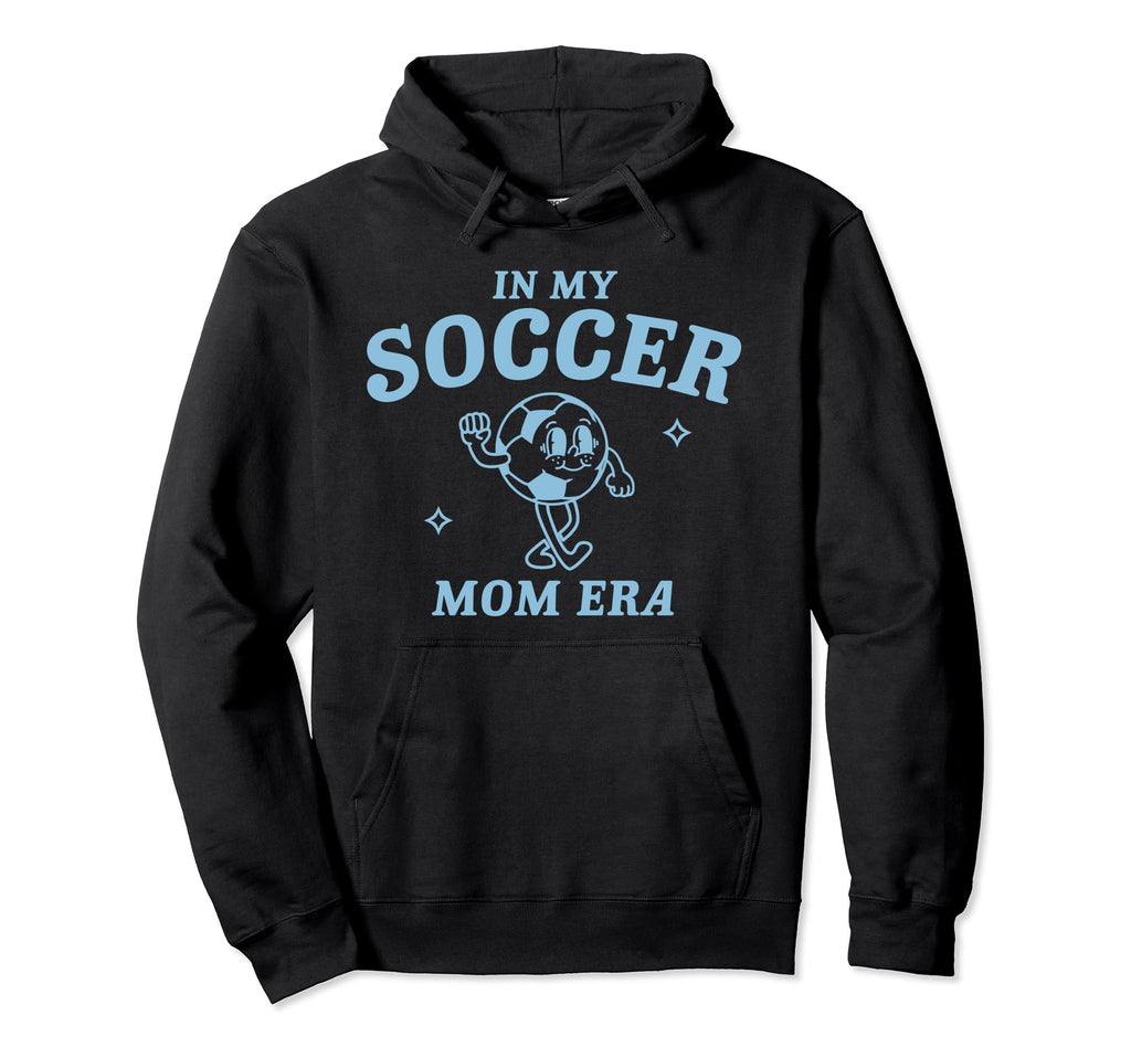 My Soccer Mom Era Game Day Mama Hoodie - Fun Novelty Design Men Women - T-Shirt, Sweatshirt, Hoodie