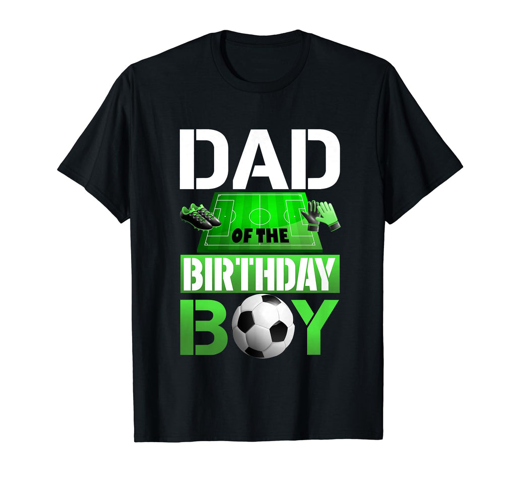 Dad Birthday Soccer Sport Matching T-Shirt - Streetwear Style Men Women - T-Shirt, Sweatshirt, Hoodie