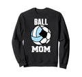 Ball Mom Funny Soccer Volleyball Mom Sweatshirt - Unique Graphic Men Women - T-Shirt, Sweatshirt, Hoodie