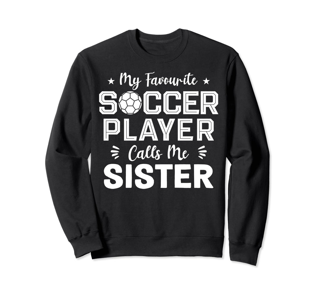 Sister Soccer Player Soccer Birthday Sweatshirt - Unique Graphic for Adults - T-Shirt, Sweatshirt, Hoodie