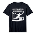 Mens Dont Make Me Come Out Net Soccer T-Shirt - Graphic Print for Adults - T-Shirt, Sweatshirt, Hoodie
