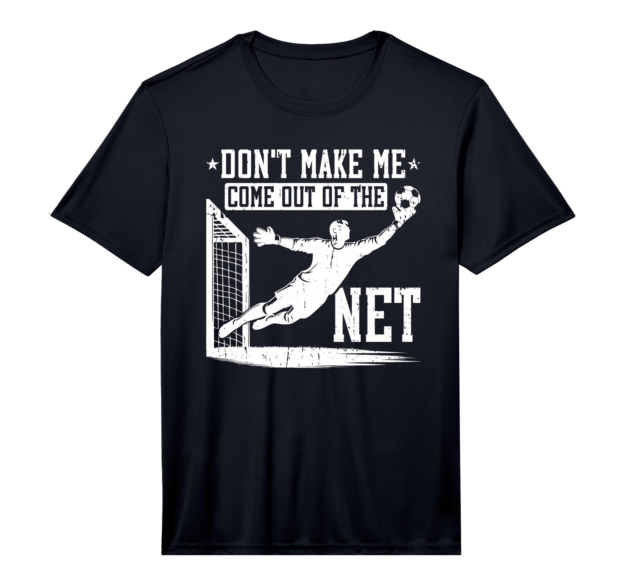 Mens Dont Make Me Come Out Net Soccer T-Shirt - Graphic Print for Adults - T-Shirt, Sweatshirt, Hoodie